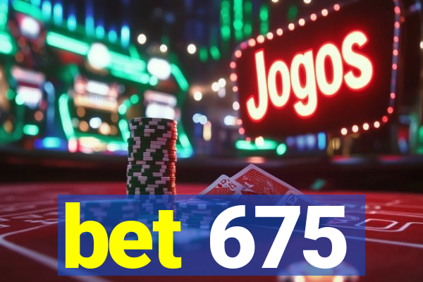 bet 675